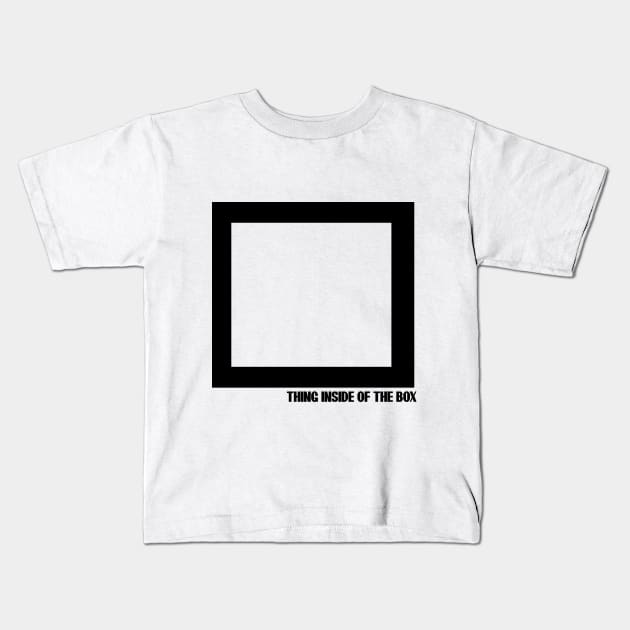 THING INSIDE OF THE BOX T-SHIRT Kids T-Shirt by paynow24